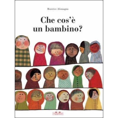 Che cos'âˆšÂ® un bambino? Ediz. illustrata
