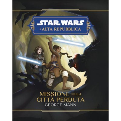 Missione nella cittâˆšâ€  perduta. L'Alta Repubblica. Star Wars.