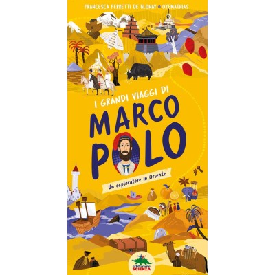 I grandi viaggi di Marco Polo. Un esploratore in Oriente. Ediz.a colori
