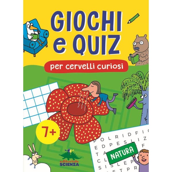 Giochi e quiz per cervelli curiosi. Natura