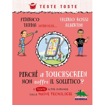 Perchè il touchscreen non soffre il solletico? E tante altre domande sulle nuove tecnologie