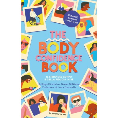 The body confidence book. Il libro del corpo e della fiducia in sè. Ediz.Illustrata