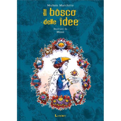 Il bosco delle idee. Ediz.illustrata