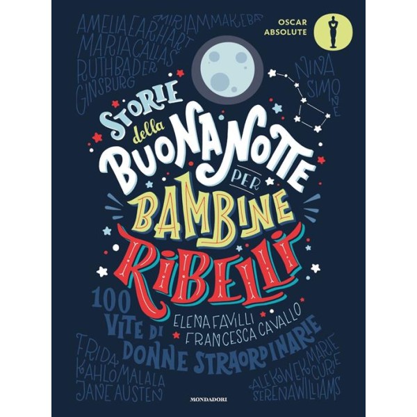 Storie della buonanotte per bambine ribelli. 100 vite di donne straordinarie.