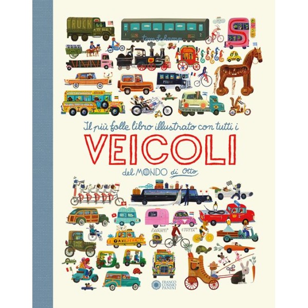Il piÃ¹ folle e divertente libro illustrato con tutti i veicoli del mondo di Otto. Ediz. a colori