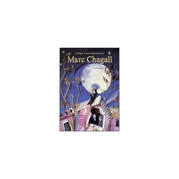 Come sono diventato Marc Chagall. Ediz.